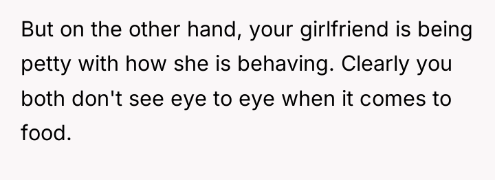 But on the other hand, your girlfriend is being petty...
