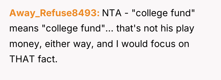 Away_Refuse8493 NTA - "college fund" means "college fund"... that's not...