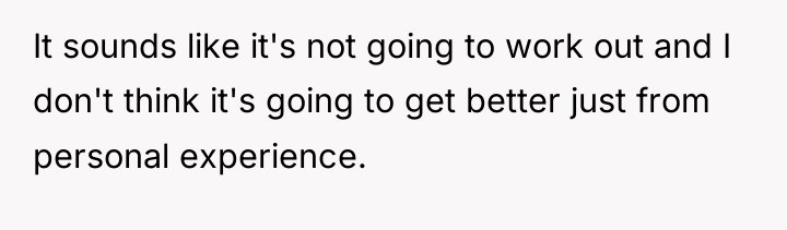 It sounds like it's not going to work out and...