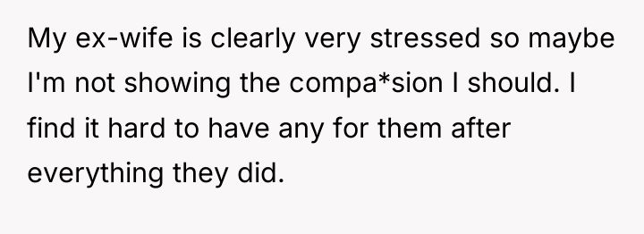 My ex-wife is clearly very stressed so maybe I'm not...