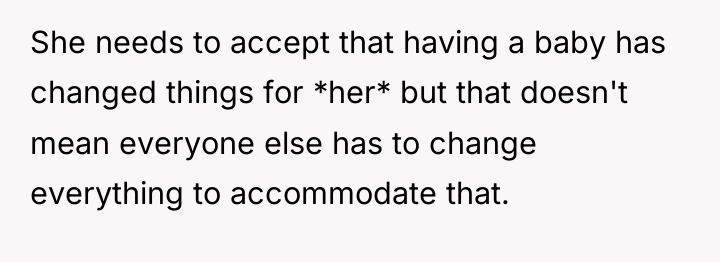 She needs to accept that having a baby has changed...