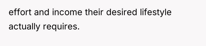 effort and income their desired lifestyle actually requires.
