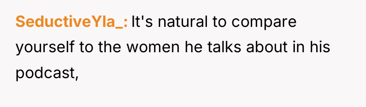 SeductiveYla_ It's natural to compare yourself to the women he...