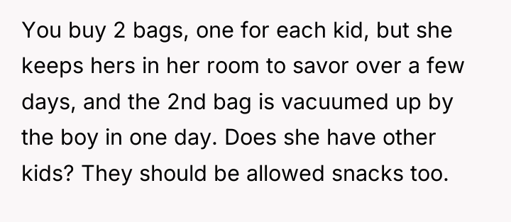 You buy 2 bags, one for each kid, but she...