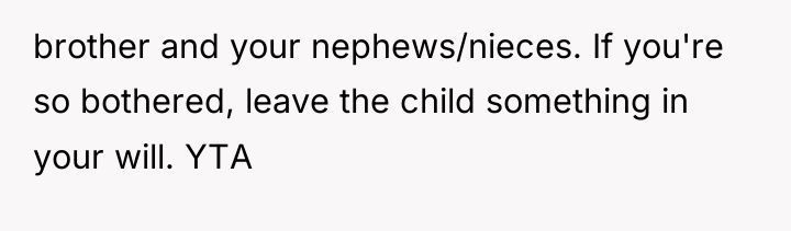 brother and your nephews/nieces. If you're so bothered, leave the...