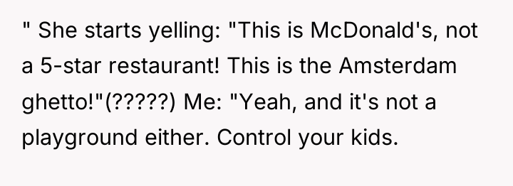 " She starts yelling: "This is McDonald's, not a 5-star...