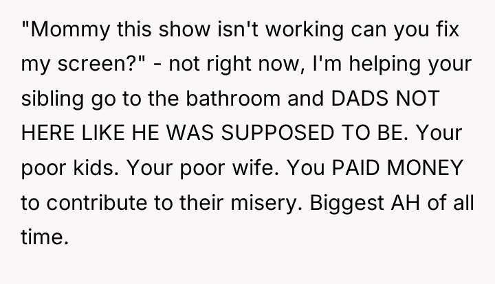 "Mommy this show isn't working can you fix my screen?"...