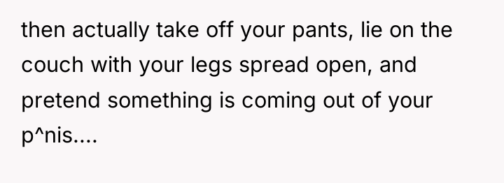 then actually take off your pants, lie on the couch...