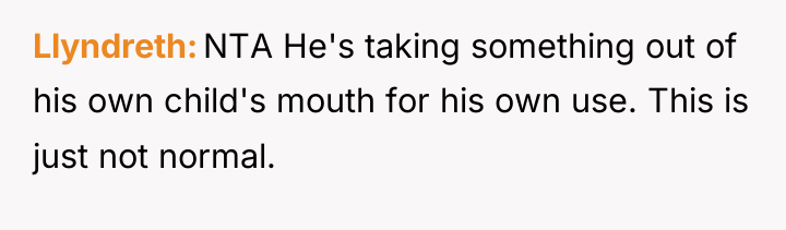 Llyndreth NTA He's taking something out of his own child's...