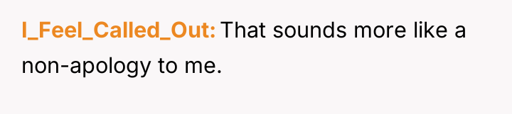 I_Feel_Called_Out That sounds more like a non-apology to me.