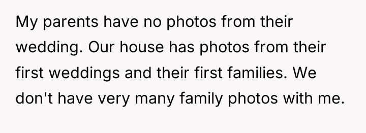 My parents have no photos from their wedding. Our house...