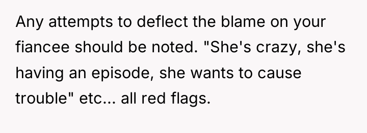 Any attempts to deflect the blame on your fiancee should...