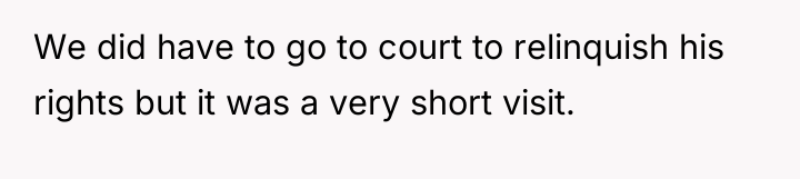 We did have to go to court to relinquish his...