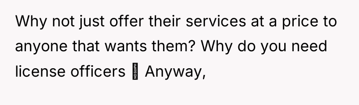 Why not just offer their services at a price to...