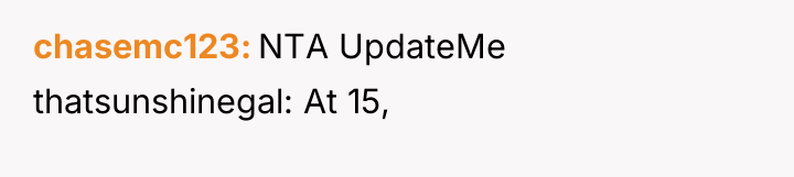 chasemc123 NTA UpdateMe thatsunshinegal: At 15,
