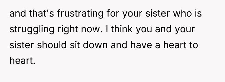 and that's frustrating for your sister who is struggling right...