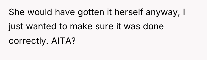 She would have gotten it herself anyway, I just wanted...