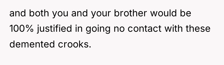 and both you and your brother would be 100% justified...