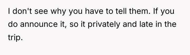 I don't see why you have to tell them. If...