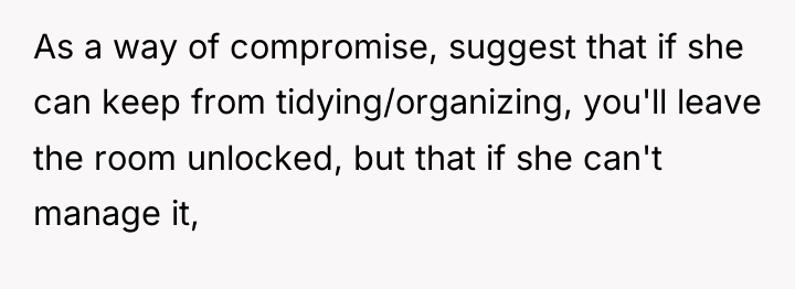 As a way of compromise, suggest that if she can...