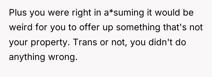 Plus you were right in a*suming it would be weird...