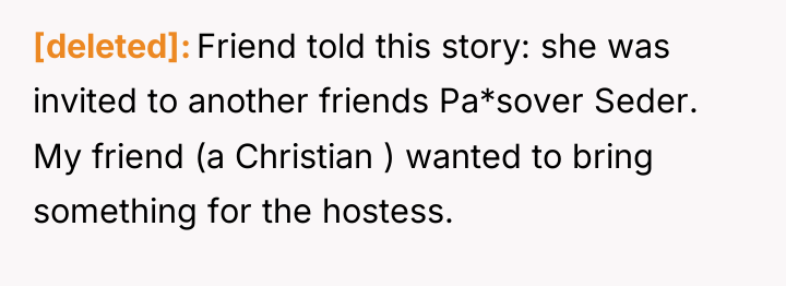 [deleted] Friend told this story: she was invited to another...