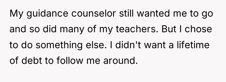 My guidance counselor still wanted me to go and so...
