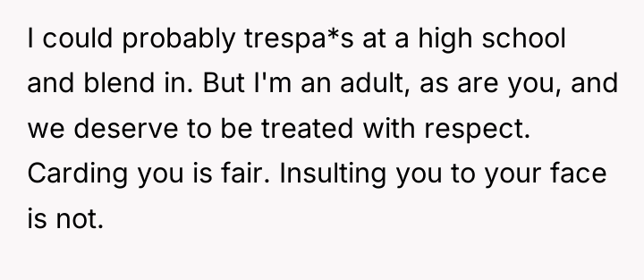 I could probably trespa*s at a high school and blend...
