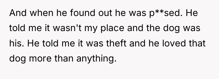 And when he found out he was p**sed. He told...