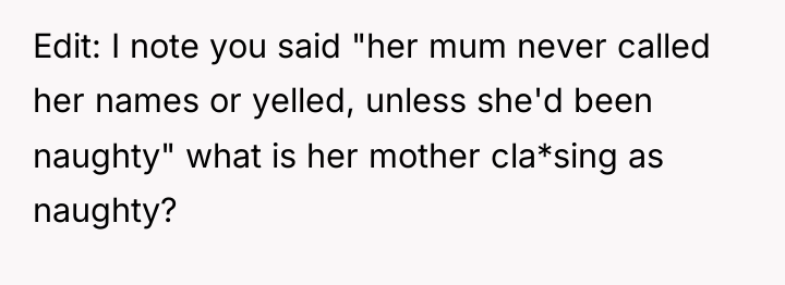 Edit: I note you said "her mum never called her...