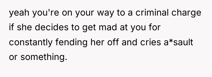 yeah you're on your way to a criminal charge if...