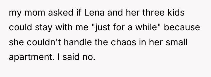 my mom asked if Lena and her three kids could...