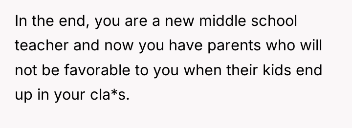 In the end, you are a new middle school teacher...