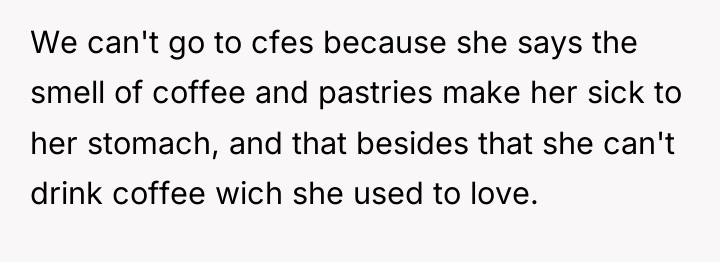 We can't go to cfes because she says the smell...