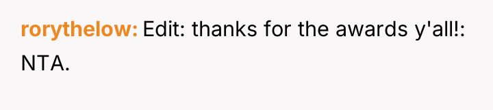 rorythelow Edit: thanks for the awards y'all!: NTA.