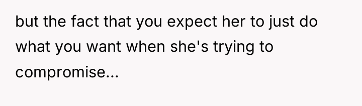 but the fact that you expect her to just do...