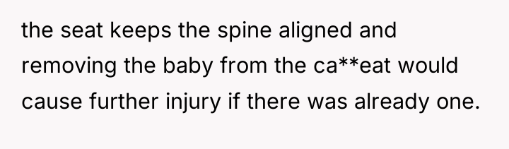 the seat keeps the spine aligned and removing the baby...