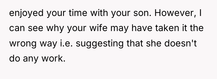 enjoyed your time with your son. However, I can see...