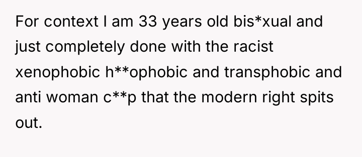 For context I am 33 years old bis*xual and just...