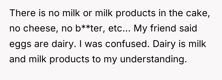 There is no milk or milk products in the cake,...