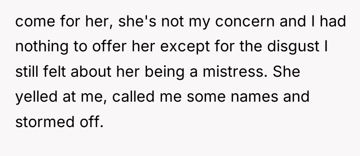 come for her, she's not my concern and I had...