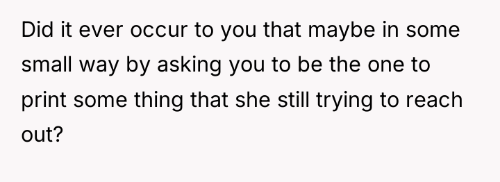 Did it ever occur to you that maybe in some...