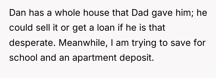 Dan has a whole house that Dad gave him; he...
