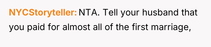 NYCStoryteller NTA. Tell your husband that you paid for almost...
