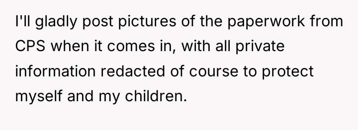 I'll gladly post pictures of the paperwork from CPS when...