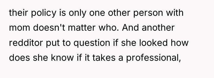 their policy is only one other person with mom doesn't...