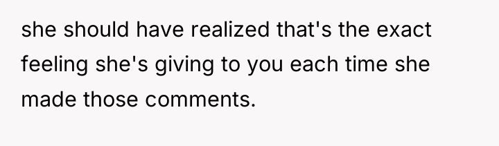 she should have realized that's the exact feeling she's giving...