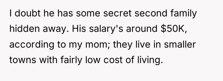 I doubt he has some secret second family hidden away....
