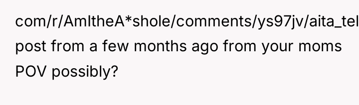 com/r/AmItheA*shole/comments/ys97jv/aita_telling_my_husband_im_not_going_to_tell_my/) post from a few months ago from your moms...