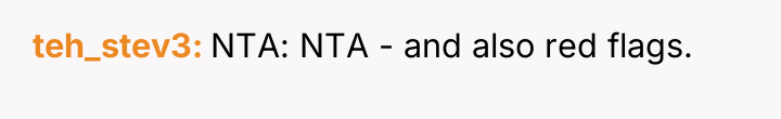 teh_stev3 NTA: NTA - and also red flags.